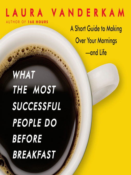 Title details for What the Most Successful People Do Before Breakfast by Laura Vanderkam - Wait list
